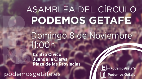 Asamblea Círculo Podemos Getafe domingo 8 a las 11:30 h. CC Juan de la Cierva
