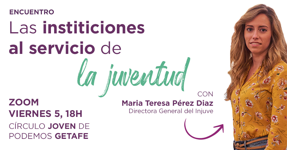 Podemos Getafe organiza un encuentro con María Teresa Pérez, Directora General del Instituto de la Juventud